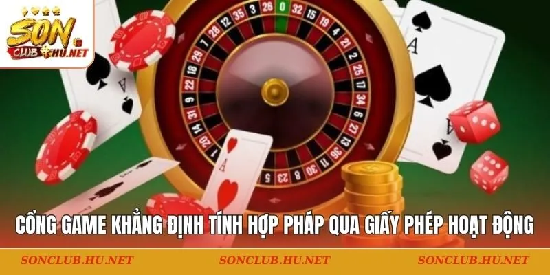 Cổng game khẳng định tính hợp pháp qua giấy phép hoạt động