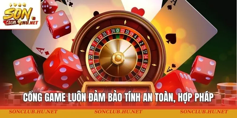 Cổng game luôn đảm bảo tính an toàn, hợp pháp
