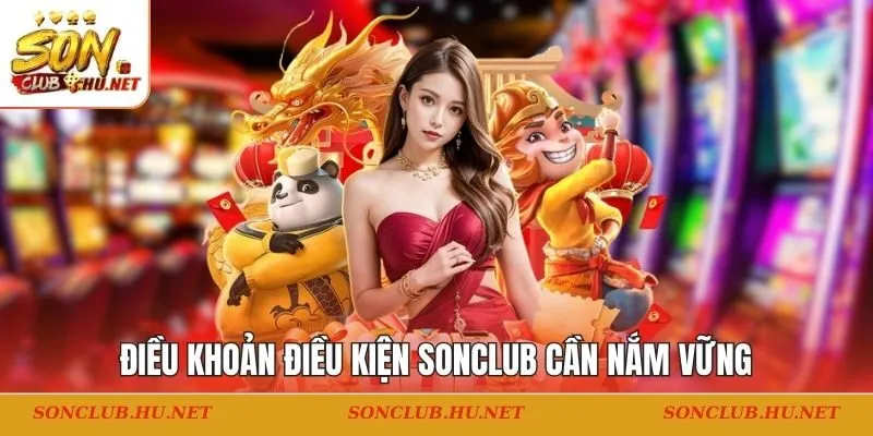Điều khoản điều kiện SONCLUB cần nắm vững