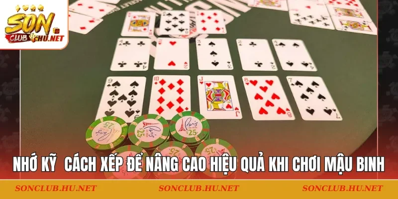 Nhớ kỹ các cách xếp để nâng cao hiệu quả khi tham gia mậu binh