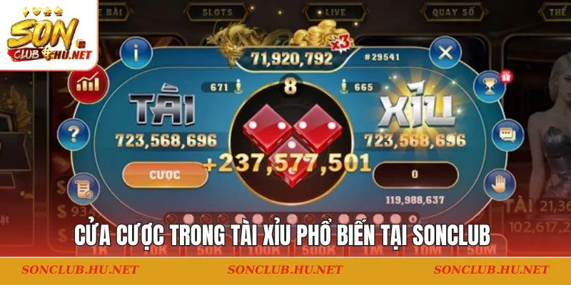 Cửa cược trong tài xỉu phổ biến tại SONCLUB