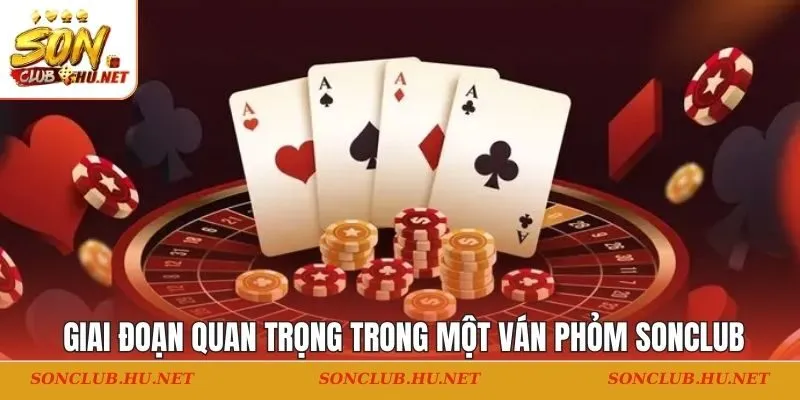 Giai đoạn quan trọng trong một ván phỏm