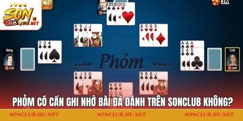 Phỏm có cần ghi nhớ bài đã đánh