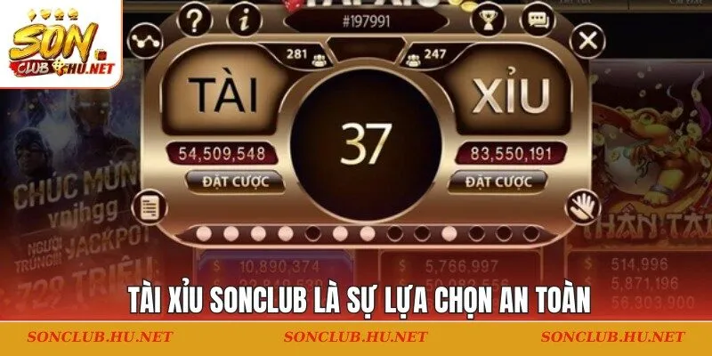 Tài xỉu SONCLUB là sự lựa chọn an toàn